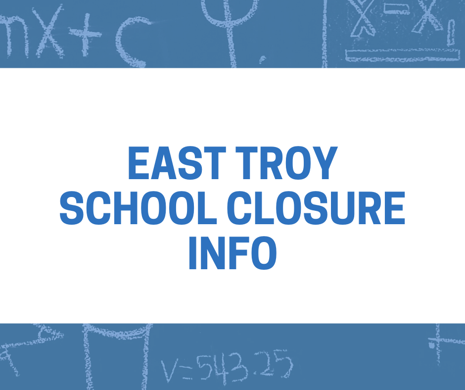 UPDATED East Troy Schools Closure Info/ Resources · East Troy Area